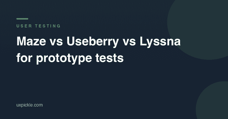 Maze vs Useberry vs Lyssna for prototype tests